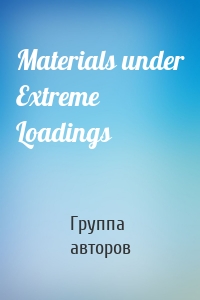 Materials under Extreme Loadings