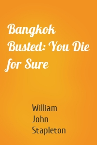 Bangkok Busted: You Die for Sure
