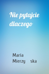 Nie pytajcie dlaczego