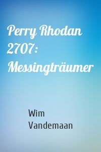 Perry Rhodan 2707: Messingträumer