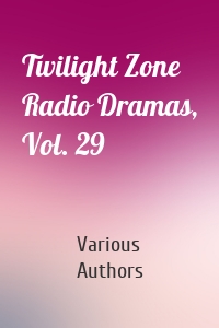 Twilight Zone Radio Dramas, Vol. 29