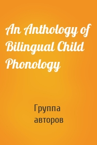 An Anthology of Bilingual Child Phonology