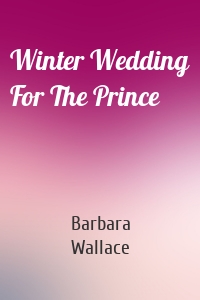 Winter Wedding For The Prince