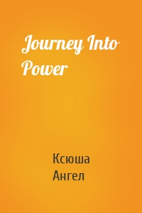 Journey Into Power