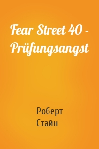 Fear Street 40 - Prüfungsangst