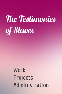 The Testimonies of Slaves