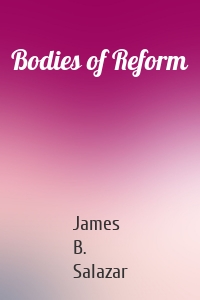 Bodies of Reform