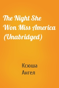 The Night She Won Miss America (Unabridged)