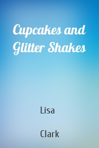 Cupcakes and Glitter Shakes