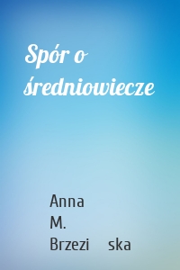 Spór o średniowiecze