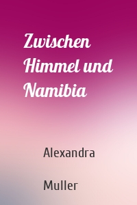 Zwischen Himmel und Namibia