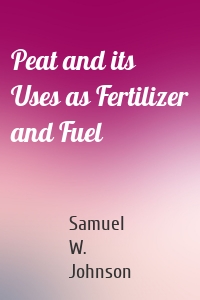 Peat and its Uses as Fertilizer and Fuel