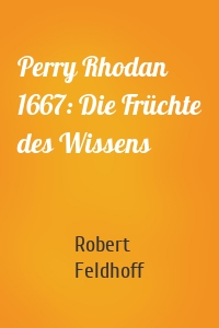 Perry Rhodan 1667: Die Früchte des Wissens