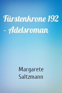 Fürstenkrone 192 – Adelsroman