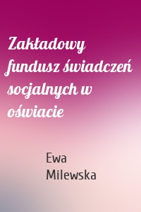 Zakładowy fundusz świadczeń socjalnych w oświacie