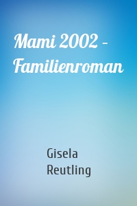 Mami 2002 – Familienroman