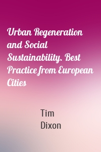 Urban Regeneration and Social Sustainability. Best Practice from European Cities