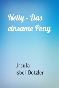 Nelly - Das einsame Pony