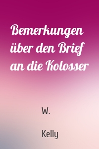 Bemerkungen über den Brief an die Kolosser