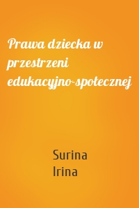 Prawa dziecka w przestrzeni edukacyjno-społecznej