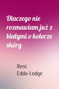 Dlaczego nie rozmawiam już z białymi o kolorze skóry