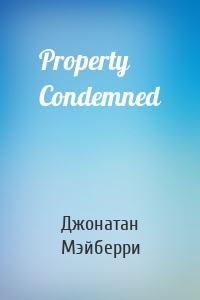 Property Condemned