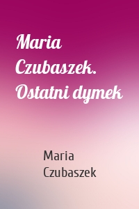 Maria Czubaszek. Ostatni dymek