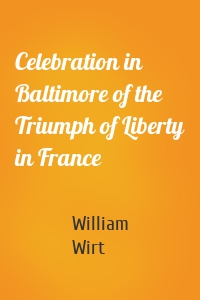 Celebration in Baltimore of the Triumph of Liberty in France