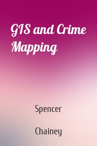 GIS and Crime Mapping