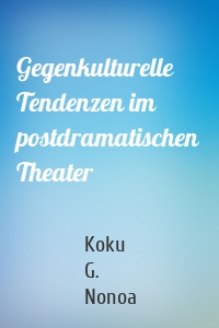 Gegenkulturelle Tendenzen im postdramatischen  Theater