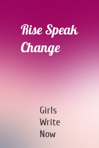 Rise Speak Change