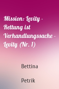 Mission: Levity - Rettung ist Verhandlungssache - Levity (Nr. 1)