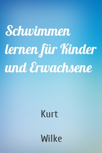 Schwimmen lernen für Kinder und Erwachsene