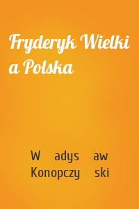 Fryderyk Wielki a Polska