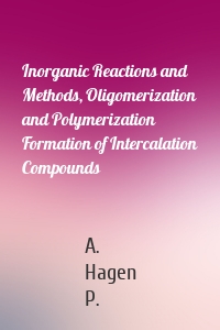 Inorganic Reactions and Methods, Oligomerization and Polymerization Formation of Intercalation Compounds