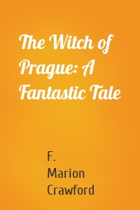 The Witch of Prague: A Fantastic Tale