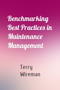 Benchmarking Best Practices in Maintenance Management