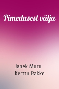 Pimedusest välja