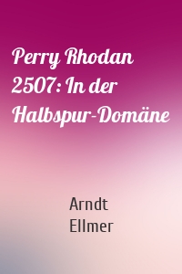 Perry Rhodan 2507: In der Halbspur-Domäne