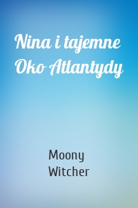 Nina i tajemne Oko Atlantydy