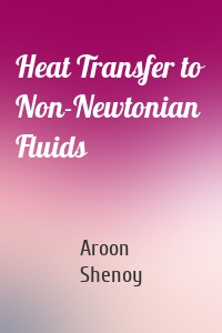 Heat Transfer to Non-Newtonian Fluids