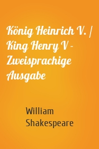 König Heinrich V. / King Henry V - Zweisprachige Ausgabe