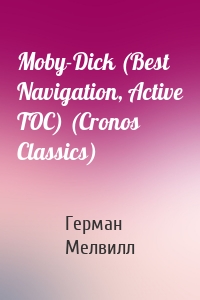 Moby-Dick (Best Navigation, Active TOC) (Cronos Classics)