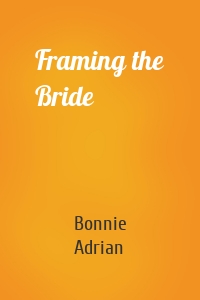 Framing the Bride
