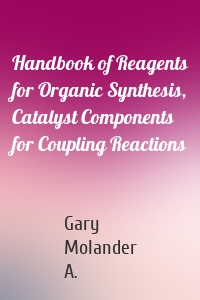 Handbook of Reagents for Organic Synthesis, Catalyst Components for Coupling Reactions