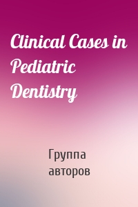 Clinical Cases in Pediatric Dentistry