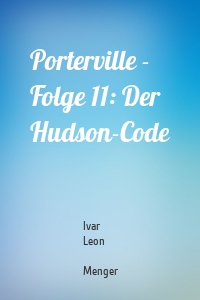 Porterville - Folge 11: Der Hudson-Code