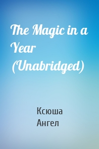 The Magic in a Year (Unabridged)