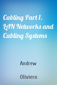 Cabling Part 1. LAN Networks and Cabling Systems