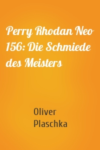 Perry Rhodan Neo 156: Die Schmiede des Meisters